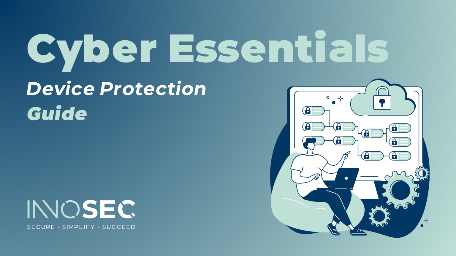 Cyber Essentials Device Protection Guide: 9 Things To Know