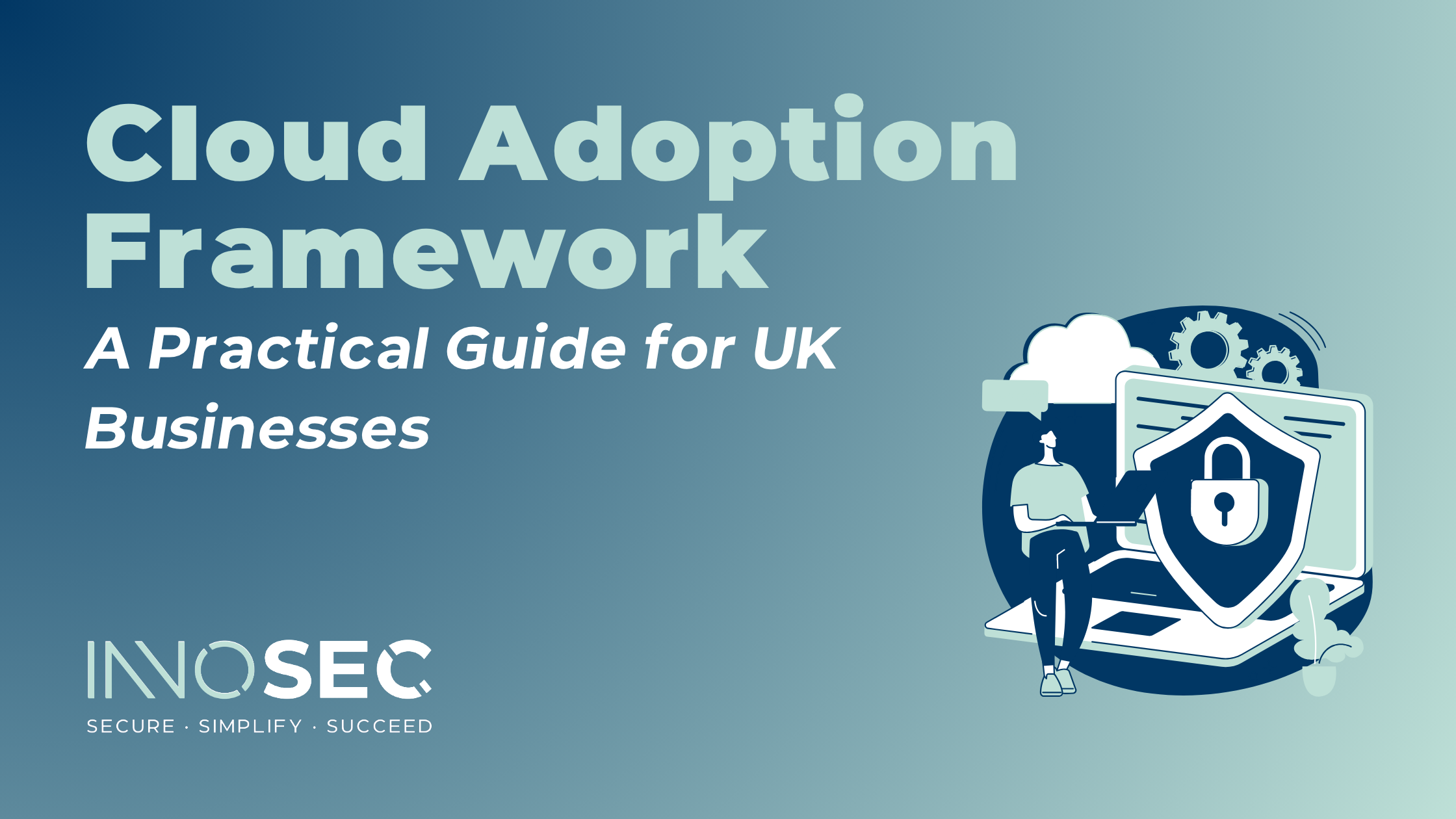 Cloud Adoption Framework: A Practical Guide For UK Businesses