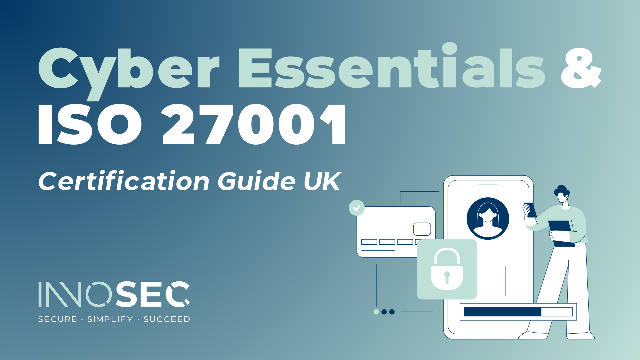 Cyber Essentials & ISO 27001 Certification Guide UK
