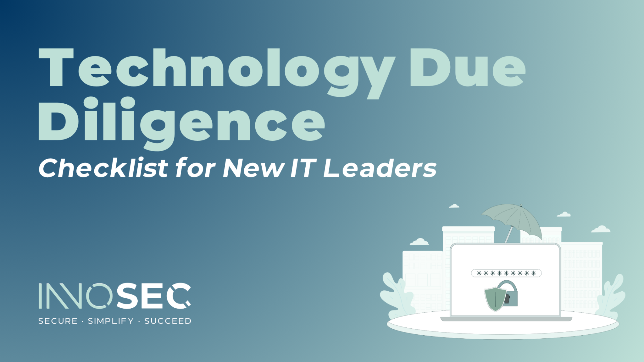 Technology Due Diligence Checklist For New IT Leaders